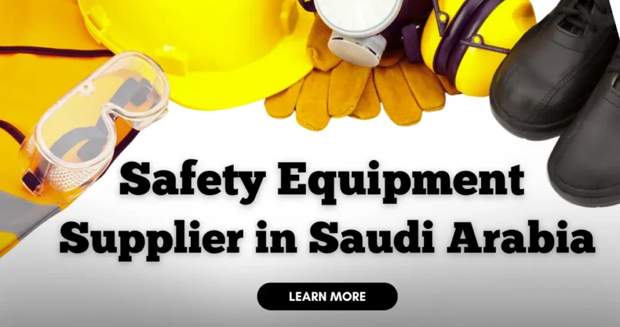 Complete Guide to Buying Industrial Safety Equipment in Saudi Arabia | Saudi Supplier